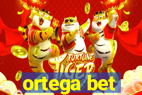 ortega bet